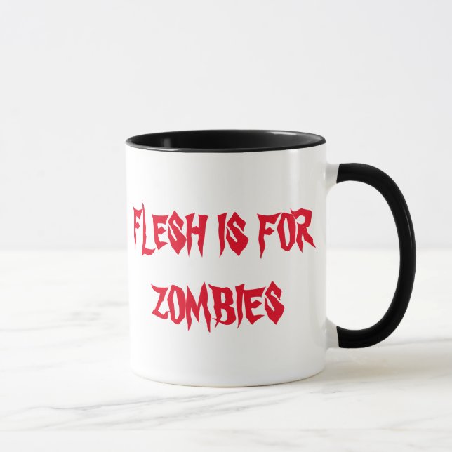 FLESH IS FOR ZOMBIES MUG (Right)
