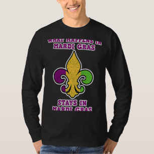 Fleur de Lis Design What happens in Mardi Gras T-Shirt