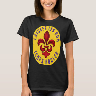 Fleur de Lis Laissez Les Bon Temps Rouler Mardi Gr T-Shirt