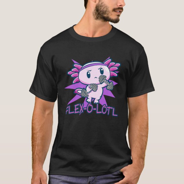 Flex O Lotl Cute Axolotl  Pun Gym Fitness Workout T-Shirt (Front)