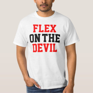 FLEX ON THE DEVIL T-Shirt