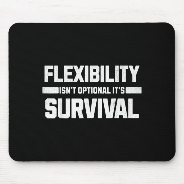 Flexibility isnt optional its survival mouse mat (Front)