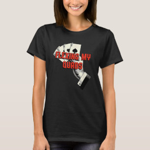 Flexing My Quads Card Game Poker Card Player Poker T-Shirt