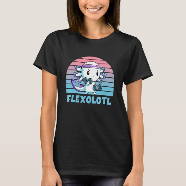 Flexolotl Flex o lotl Cute Axolotl Gym Workout T-Shirt (Front)