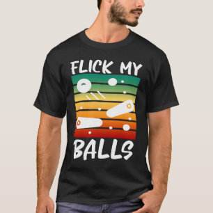 Flick My Balls Retro Flipping Ball  Joke Pinball P T-Shirt