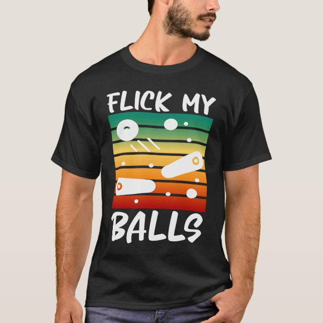 Flick My Balls Retro Flipping Ball  Joke Pinball P T-Shirt (Front)