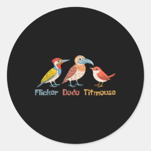 Flicker Dodo Titmouse Bird Lover Nature Lover Classic Round Sticker