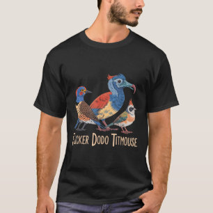 Flicker Dodo Titmouse Bird Lovers Funny Graphic  T-Shirt
