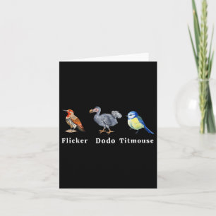 Flicker Dodo Titmouse Card