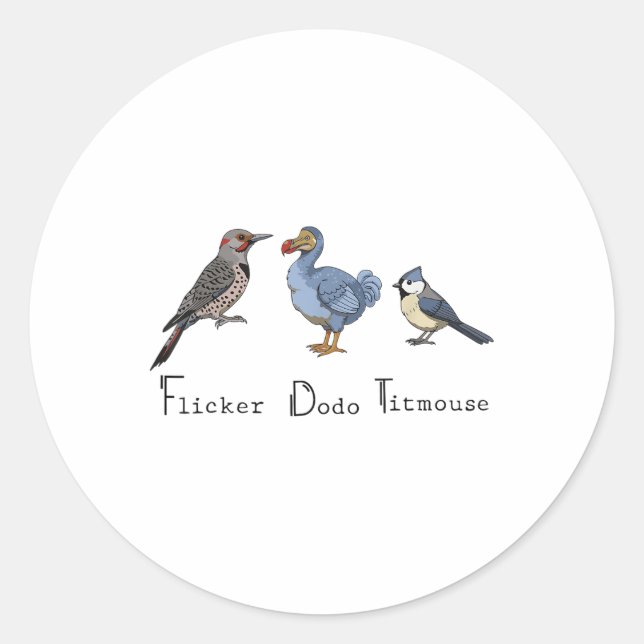 Flicker Dodo Titmouse Funny  Classic Round Sticker (Front)
