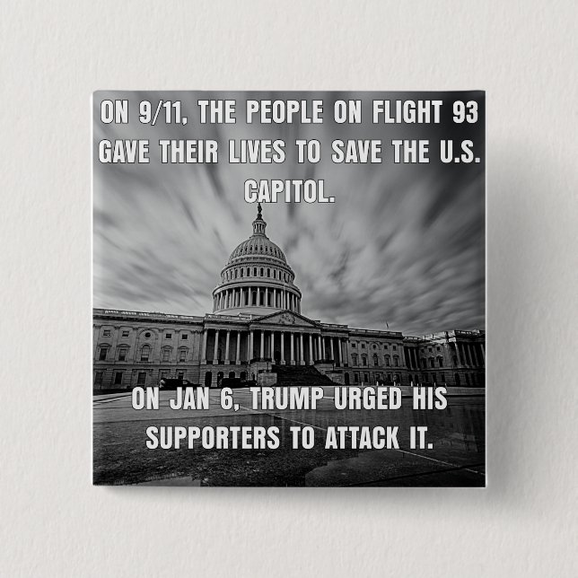 Flight 93 Saved The Capitol.  Trump Attacked It 15 Cm Square Badge (Front)