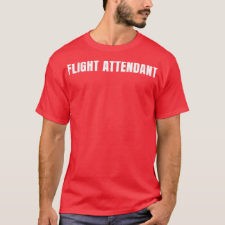 Flight Attendant Funny Job Title Profession Birthd T-Shirt