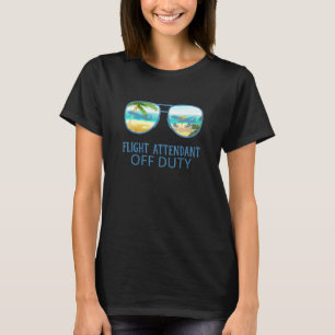 Flight Attendant Off Duty Sunglasses Beach Hello S T-Shirt