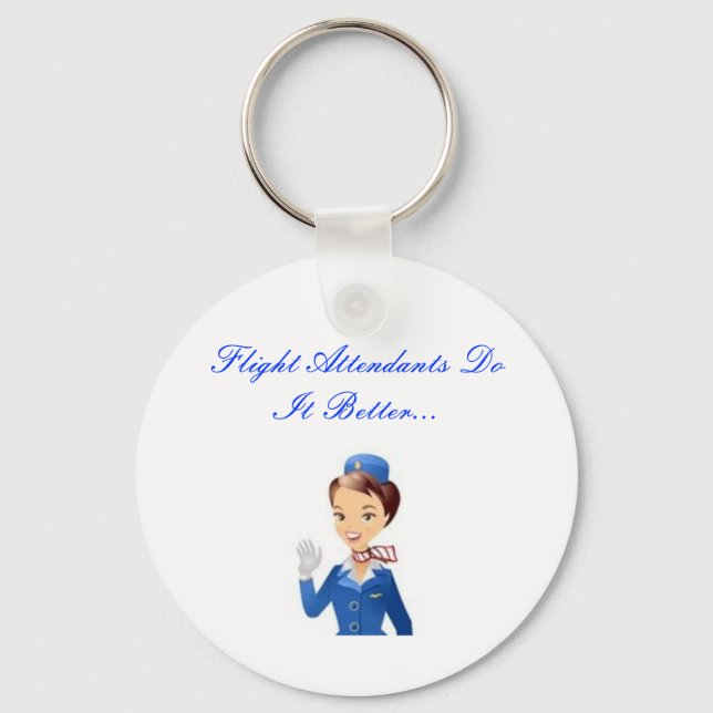 Flight Attendants Do It Better...Keychain Key Ring (Front)