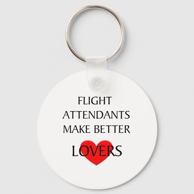 Flight Attendants Make Better Lovers Key Ring (Front)