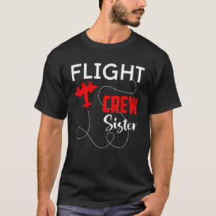 Flight Crew Sister Birthday Squad Pilot Airplane F T-Shirt