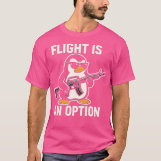 Flight Is Not An Option T-Shirt