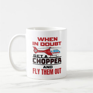 Flight Paramedic When in Doubt Get a Chopper Coffee Mug