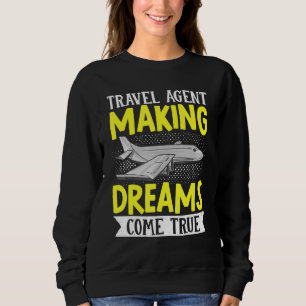 Flight Vacation Trip Travel Agent Making Dreams Co Sweatshirt
