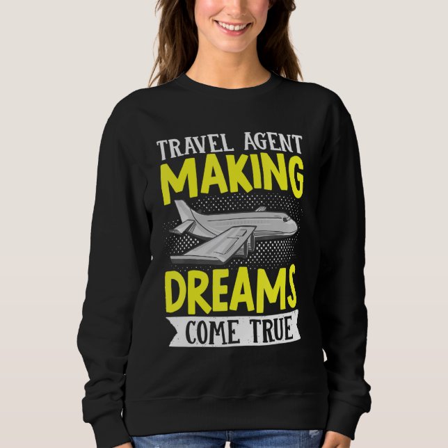 Flight Vacation Trip Travel Agent Making Dreams Co Sweatshirt (Front)