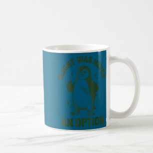 Flight was never an option coffee mug
