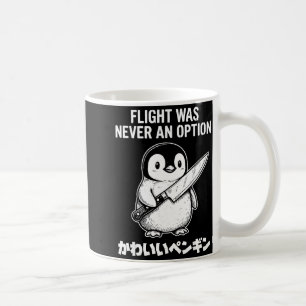 Flight was never an option  coffee mug