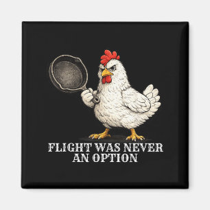 Flight Was Never An Option Funny Chicken And Pan Magnet