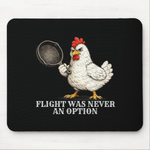 Flight Was Never An Option Funny Chicken And Pan Mouse Mat