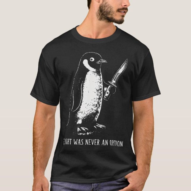 Flight Was Never An Option Sarcastic T-Shirt (Front)
