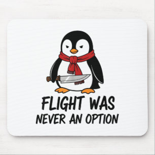 Flight Was Never An Option Sarcastic Witty Penguin Mouse Mat