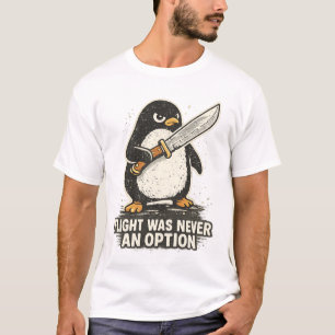 Flight Was Never An Option Shirt, Funny Penguin T-Shirt