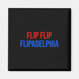 Flip Flip Flipadelphia Philadelphia Election Biden Magnet