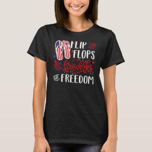 Flip Flops Fireworks And Freedom 4th Of July 4 T-Shirt