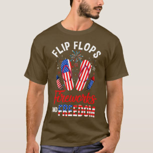 Flip Flops Fireworks And Freedom 4th Of July Indep T-Shirt