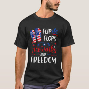 Flip Flops Fireworks And Freedom 4th Of July  T-Shirt