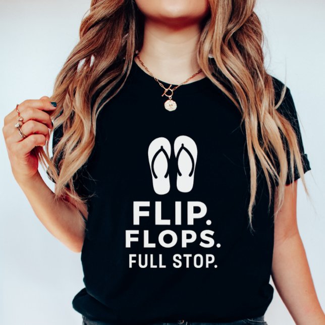 Flip Flops Full Stop; Fun & Cute Summer Graphic  T-Shirt (Creator Uploaded)