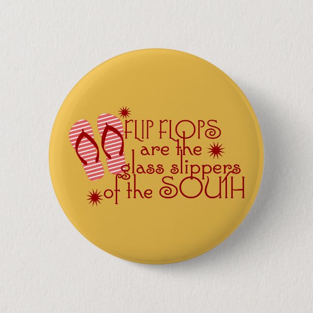 Flip Flops....glass slippers of the south 6 Cm Round Badge (Front)