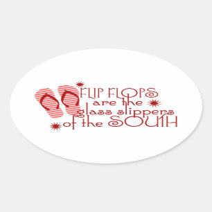 Flip Flops....Glass Slippers of the South Oval Sticker