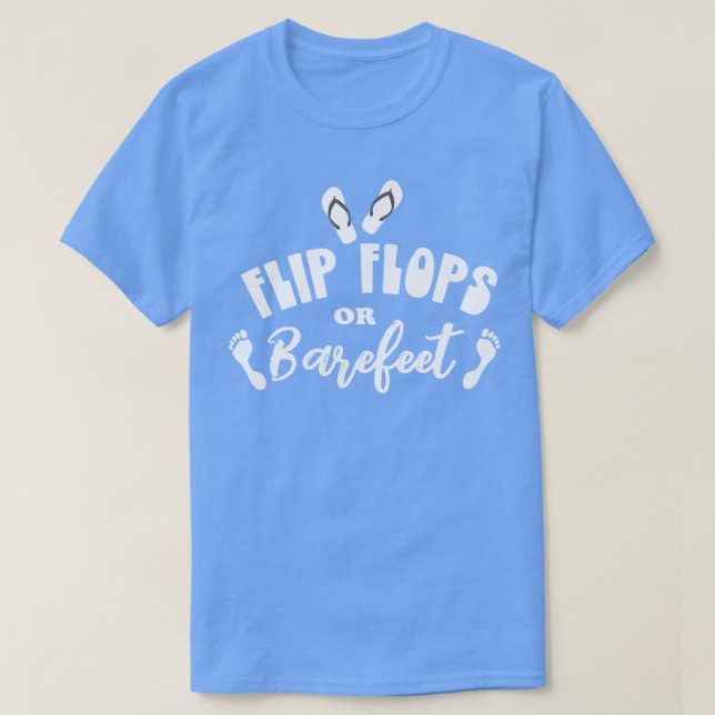 Flip Flops or Bare Feet T-Shirt (Design Front)