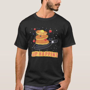 Flip Happens Breakfast Pancake 1 T-Shirt