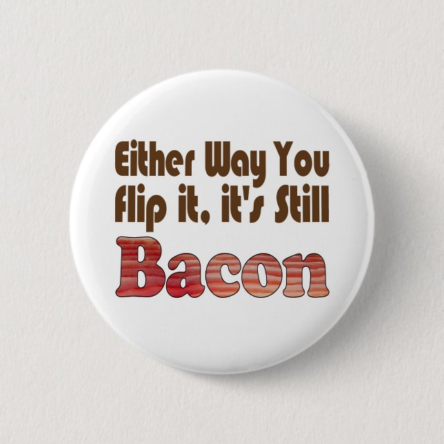 Flip it Bacon 6 Cm Round Badge (Front)