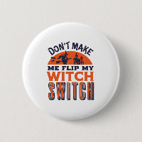 Flip My Witch Switch Funny Halloween Quote and Pun