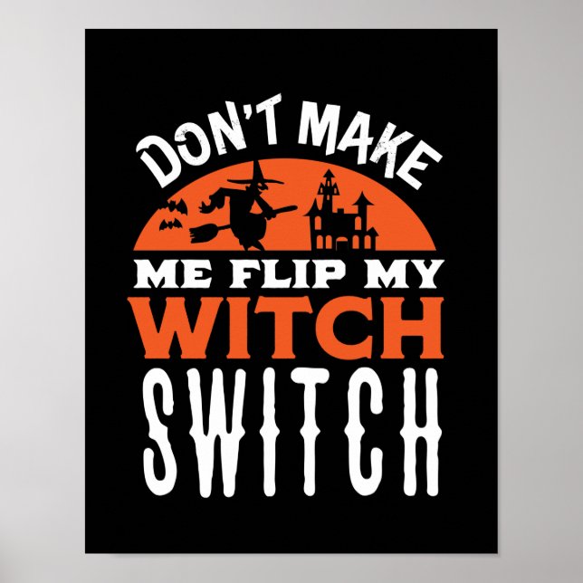 Flip My Witch Switch Funny Halloween Quote and Pun Poster (Front)
