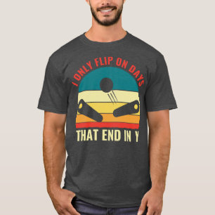 Flip on Days Pinball Machines Arcade Funny Game T-Shirt