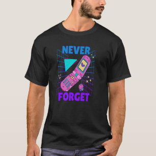 Flip Phone 90's Nostalgia Never Forget 90s Outfit T-Shirt