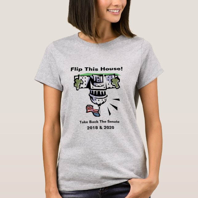 Flip This House! T-Shirt (Front)