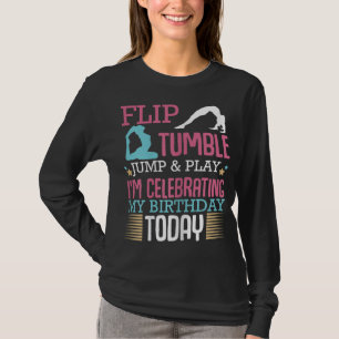 Flip Tumple Jump And Play Funny Rhythmic Gymnastic T-Shirt