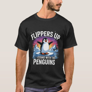 Flippers Up I Stand With The Penguins Funny Trump T-Shirt