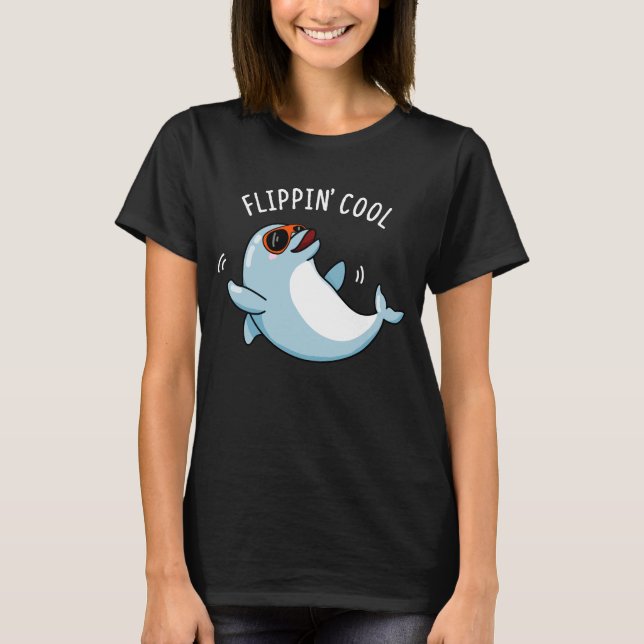 Flippin Cool Funny Dolphin Pun Dark BG T-Shirt (Front)
