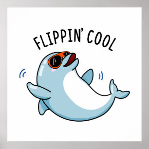 Flippin Cool Funny Dolphin Pun  Poster